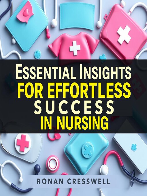 Title details for Essential Insights for Effortless Success in Nursing by Ronan Cresswell - Wait list